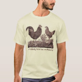 ないだれもしかし私達は鶏ここにいます! 前部のデザイン Tシャツ (正面)