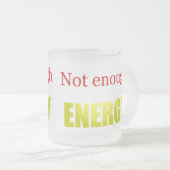 ない十分なエネルギー フロストグラスマグカップ (正面右)