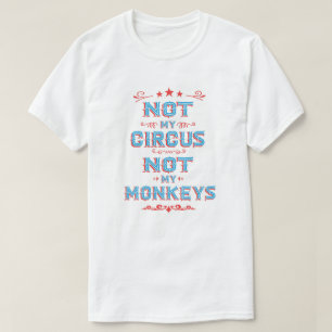 ない私のサーカスない私の猿のTシャツ Tシャツ