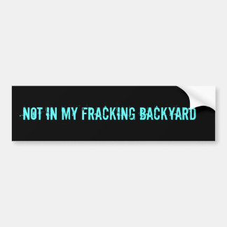 ない私のFRACKINGの裏庭で バンパーステッカー