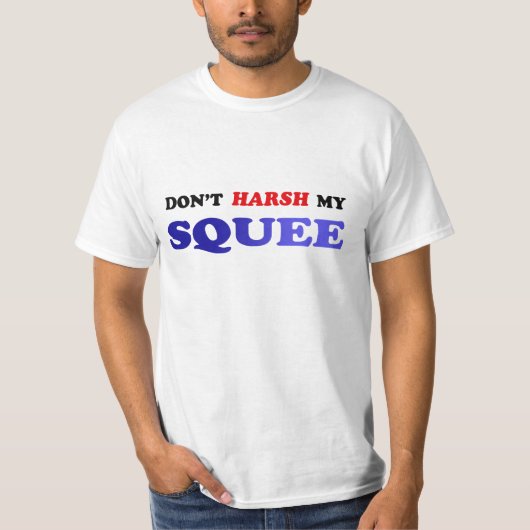 ない粗い私のsqueeファンのTシャツは Tシャツ (正面)