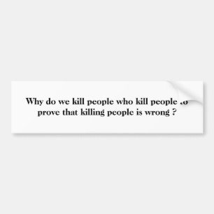 なぜか私達は証明するために人々を…殺す人々を殺します バンパーステッカー