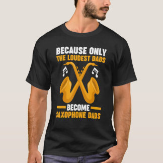 なぜならパパはサックス・サックスミュージカルになるからだ Tシャツ