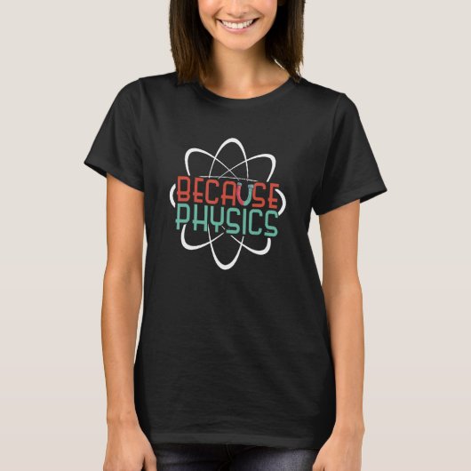 なぜなら物理学サイエンスサイエンティストギークおたく Tシャツ (正面)