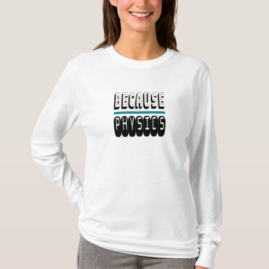 なぜなら物理科学ギークおたくおもしろい皮肉。 Tシャツ (正面)