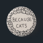 なぜなら猫 缶バッジ<br><div class="desc">みんな猫族で深いだ。</div>