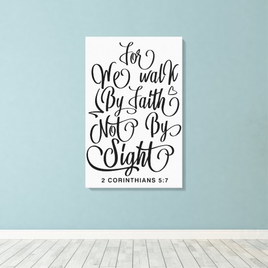 なぜなら私たちは信仰によって歩くのであって見るものではないからだ キャンバスプリント (インサイチュ (ウッドフロア))