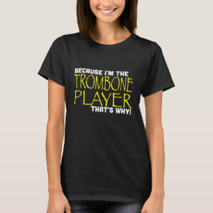 なぜなら私のトロンボーン選手はTおもしろい Sの理由 Tシャツ