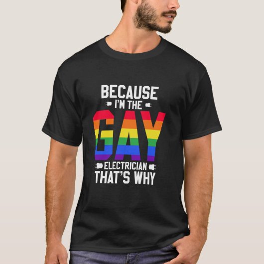 なぜなら私はゲイ電気技師エンジニアリング誇りを持ったLGBT Tシャツ (正面)