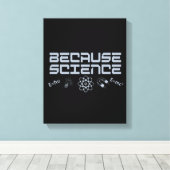 なぜなら科学 キャンバスプリント (インサイチュ (ウッドフロア))