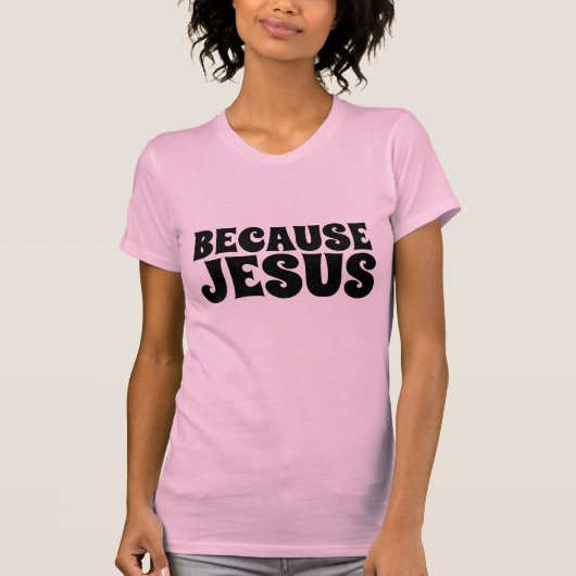 なぜなら、キリスト教のTシャツ、イエス様 Tシャツ (正面)