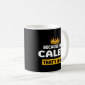 なぜならIm Caleb Tなぜユーモアのあだ名 コーヒーマグカップ (正面右)