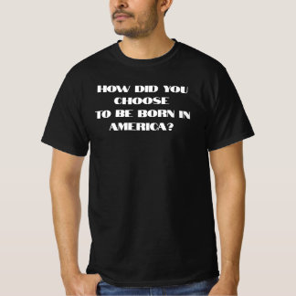 なぜアメリカで生まれることを選んだのか Tシャツ