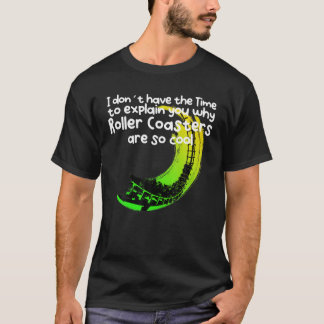 なぜジェットコースターがそのように言うのか説明する時間がない Tシャツ