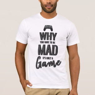 なぜ不機嫌になるのかゲームTシャツだ Tシャツ