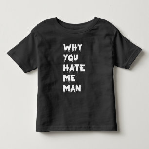 なぜ俺を憎むんだ トドラーTシャツ
