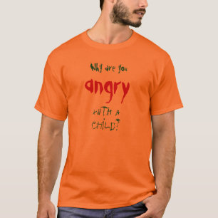 なぜ子供と怒っていますか。 Tシャツ