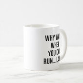 なぜ歩いて行けるときには走...遅い – モチベーションおもしろい コーヒーマグカップ (正面右)