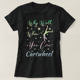 なぜ歩く?カートホイールできちゃう!体操ギフト Tシャツ