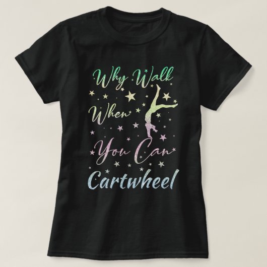 なぜ歩く?カートホイールできちゃう!体操ギフト Tシャツ (デザイン正面)