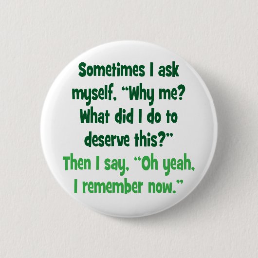 なぜ私か。 私は何これに値するためにしましたか。 缶バッジ (正面)