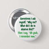 なぜ私か。 私は何これに値するためにしましたか。 缶バッジ (正面&裏面)