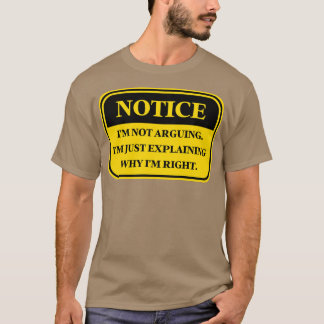 なぜ私が正しいのか説明するだけで私を議論するわけではないおもしろい Tシャツ
