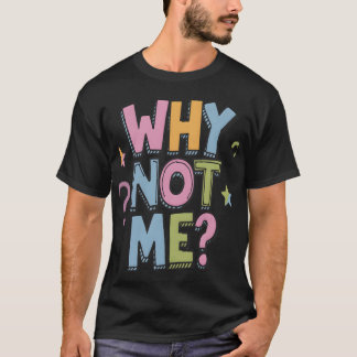 なぜ私じゃないの? Tシャツ