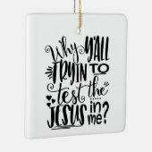 なぜ私の中でイエス様を試そうとするのか？ セラミックオーナメント (右)