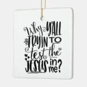 なぜ私の中でイエス様を試そうとするのか？ セラミックオーナメント (左)