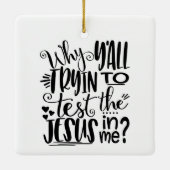 なぜ私の中でイエス様を試そうとするのか？ セラミックオーナメント (裏面)