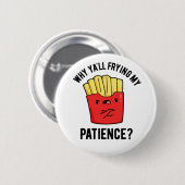 なぜ私の忍耐をフライおもしろいパン 缶バッジ (正面&裏面)