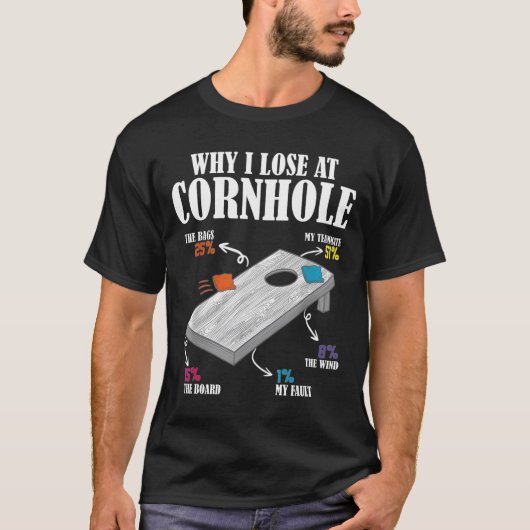 なぜ私はコーンホールで負けるのか Tシャツ (正面)