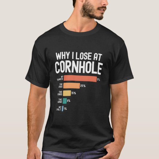 なぜ私はコーンホールで負けるのか Tシャツ (正面)