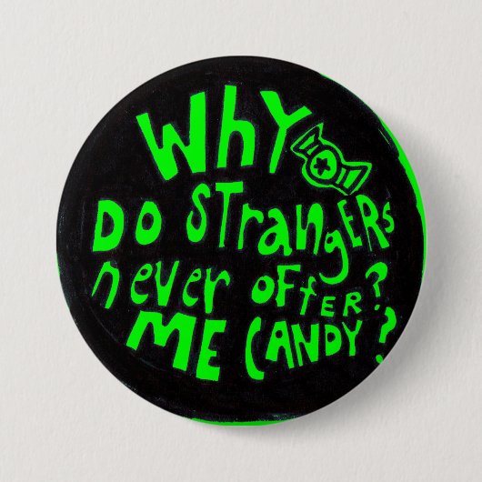 なぜ見知らぬ人は私にキャンディボタンを提供しない 缶バッジ (正面)