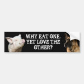 なぜ1つを食べて下さい、けれども他を愛して下さいか。 バンパーステッカー (正面)