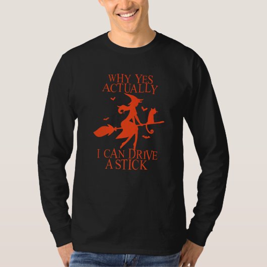 なぜYes実際に私はスティックの魔女の衣装を運転することができる Tシャツ (正面)