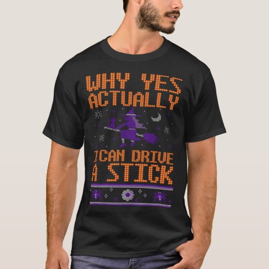 なぜYes実際に私はスティック魔女ほうきを駆動することができるH Tシャツ (正面)