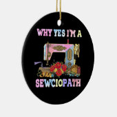 なぜYes私はSewciopath裁縫キルト セラミックオーナメント (右)