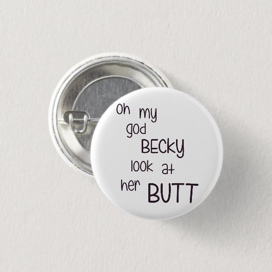なんてことだ彼女のお尻のBeckyの一見 缶バッジ (正面&裏面)