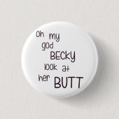 なんてことだ彼女のお尻のBeckyの一見 缶バッジ (正面)
