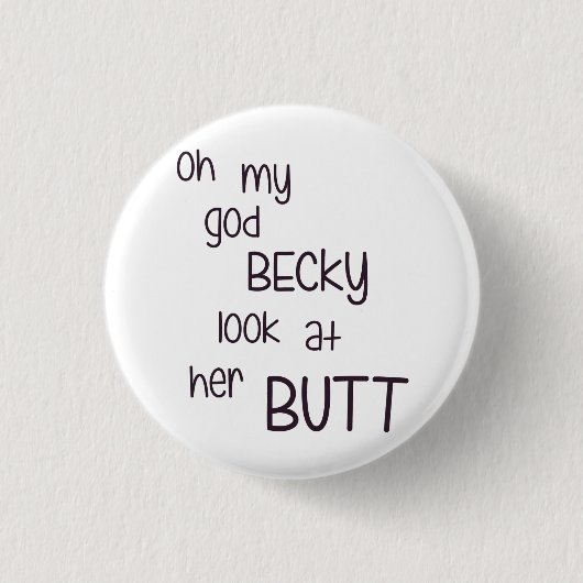 なんてことだ彼女のお尻のBeckyの一見 缶バッジ (正面)