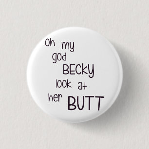 なんてことだ彼女のお尻のBeckyの一見 缶バッジ
