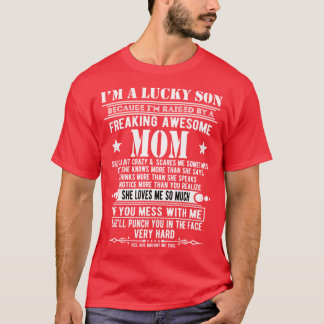 なんて僕は幸せものなんでしょう。凄いママに育ててもらったんだから Tシャツ