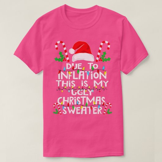 ～にとっておもしろいインフレが悪いクリスマスセーターだからだ Tシャツ (デザイン正面)