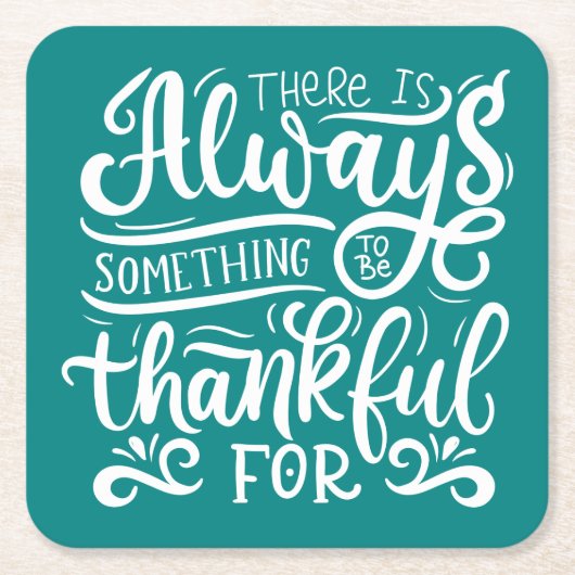 〜にはいつも感謝すべきことがある。 スクエアペーパーコースター (正面)