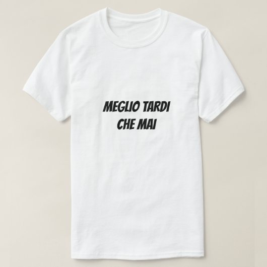 ～に来ないよりもっと遅イタリアンく Tシャツ (デザイン正面)