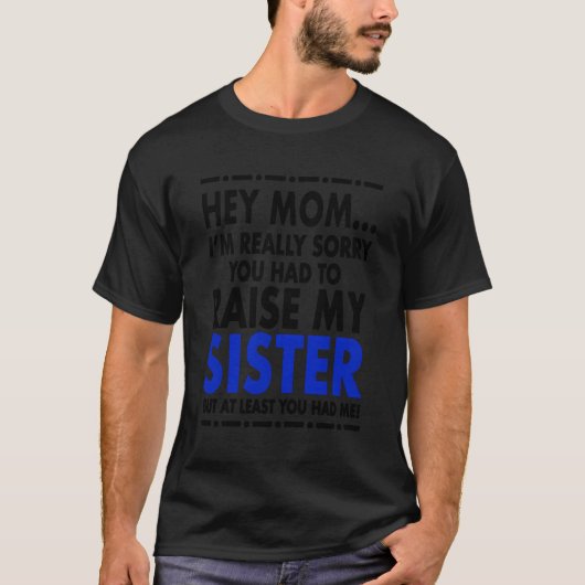 ねえお母さん妹のこと悪かった Tシャツ (正面)