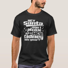 ねえサンタ新しい腎臓もらってもいい?透析 Tシャツ