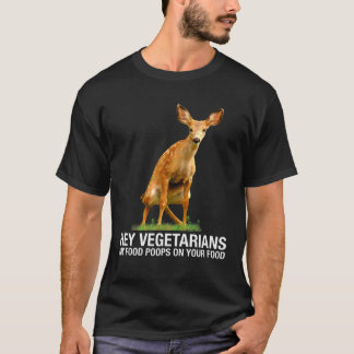 ねえベジタリアンあなたの食べ物に私の食べ物ウンチ- Deer Tシャツ